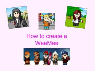How to create a WeeMee 