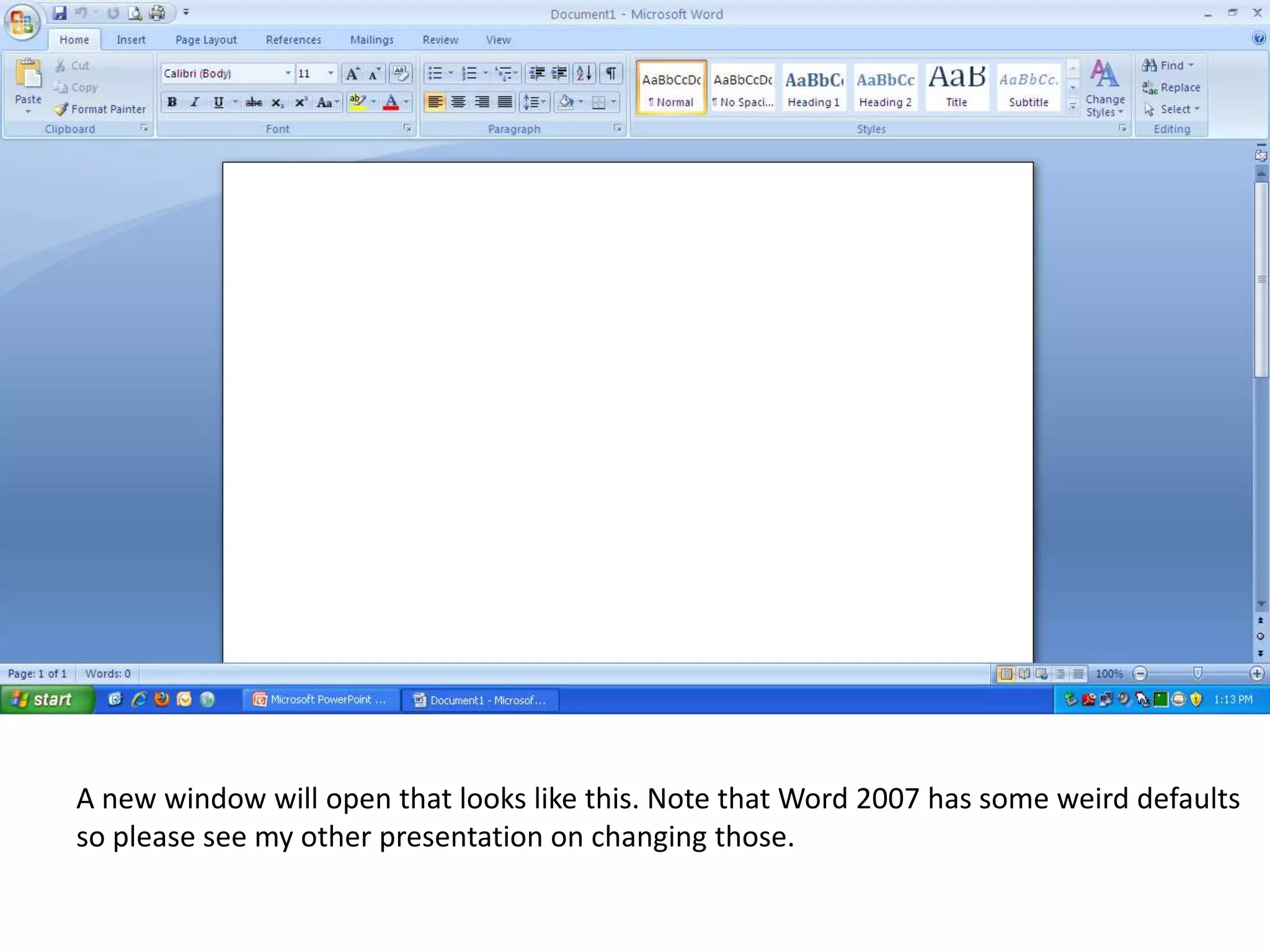 A new window will open that looks like this. Note that Word 2007 has some weird defaults so please see my other presentation on changing those.