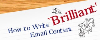 How to Write
Email Content
`Brilliant'
`Brilliant'
 