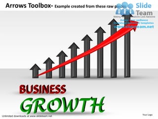 Arrows Toolbox- Example created from these raw pieces




                                                          Your Logo
Unlimited downloads at www.slideteam.net
 