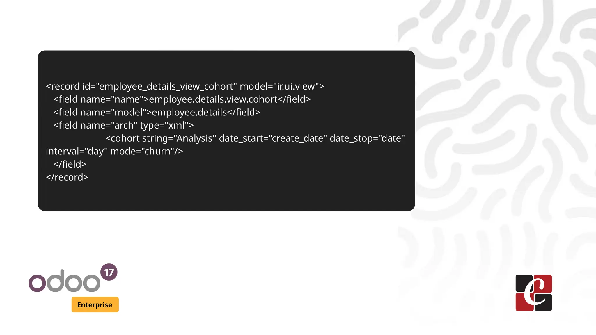 Enterprise <record id="employee_details_view_cohort" model="ir.ui.view"> <field name="name">employee.details.view.cohort</field> <field name="model">employee.details</field> <field name="arch" type="xml"> <cohort string="Analysis" date_start="create_date" date_stop="date" interval="day" mode="churn"/> </field> </record> 