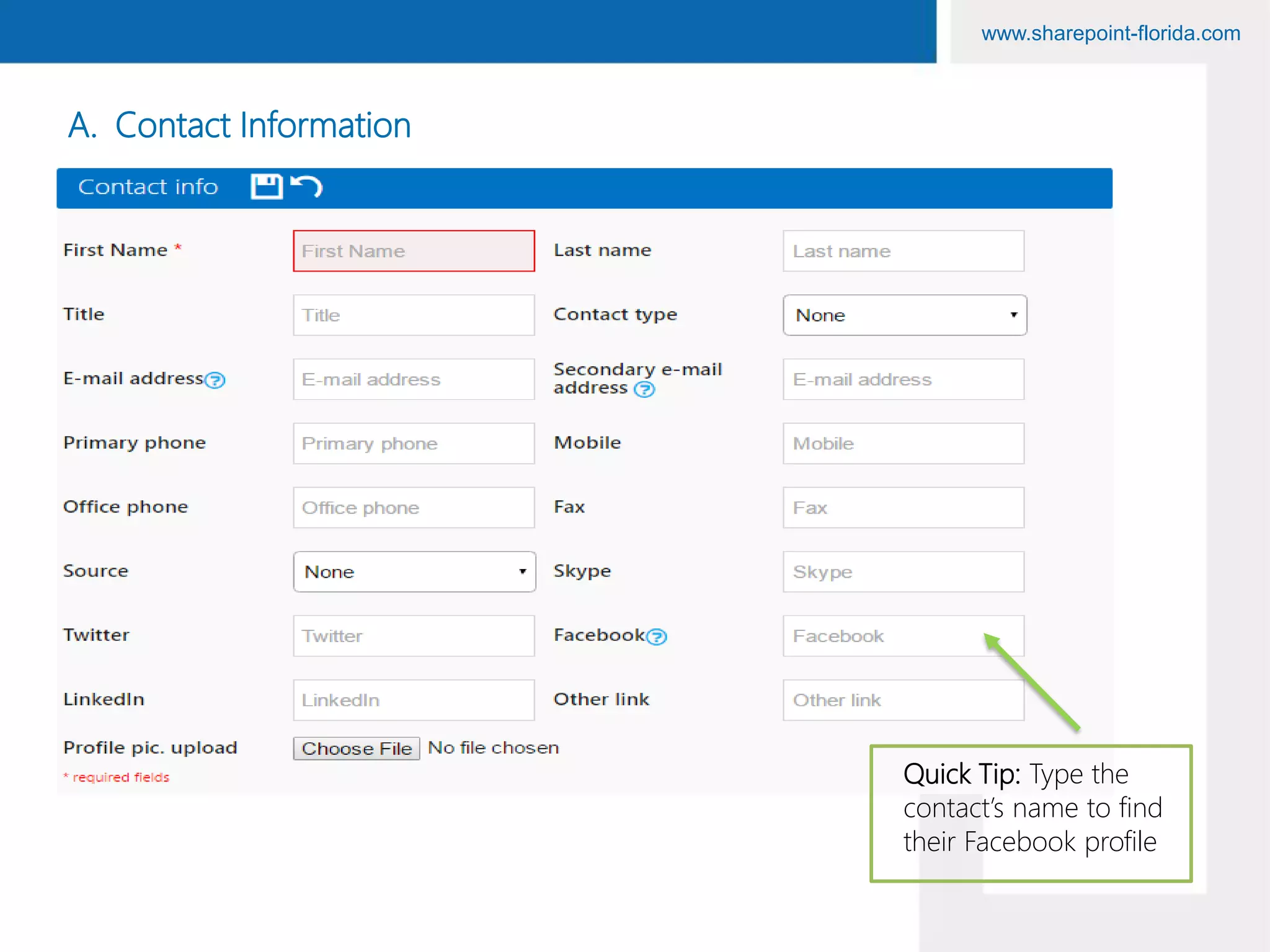 www.sharepoint-florida.com
Quick Tip: Type the
contact’s name to find
their Facebook profile
A. Contact Information
 
