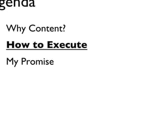 Agenda

•
•
•

Why Content?

How to Execute
My Promise

Jay Acunzo - @jay_zo
33

 