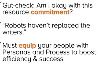  Gut-check: Am I okay with this
resource commitment?
 “Robots haven’t replaced the
writers.”
 Must equip your people with
Personas and Process to boost
efficiency & success

Jay Acunzo - @jay_zo
37

 