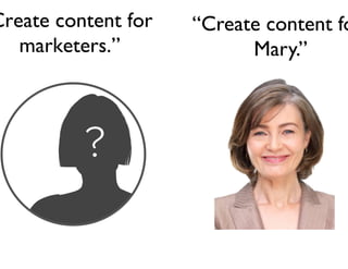 “Create content for
marketers.”

“Create content for
Mary.”

?

Jay Acunzo - @jay_zo
44

 