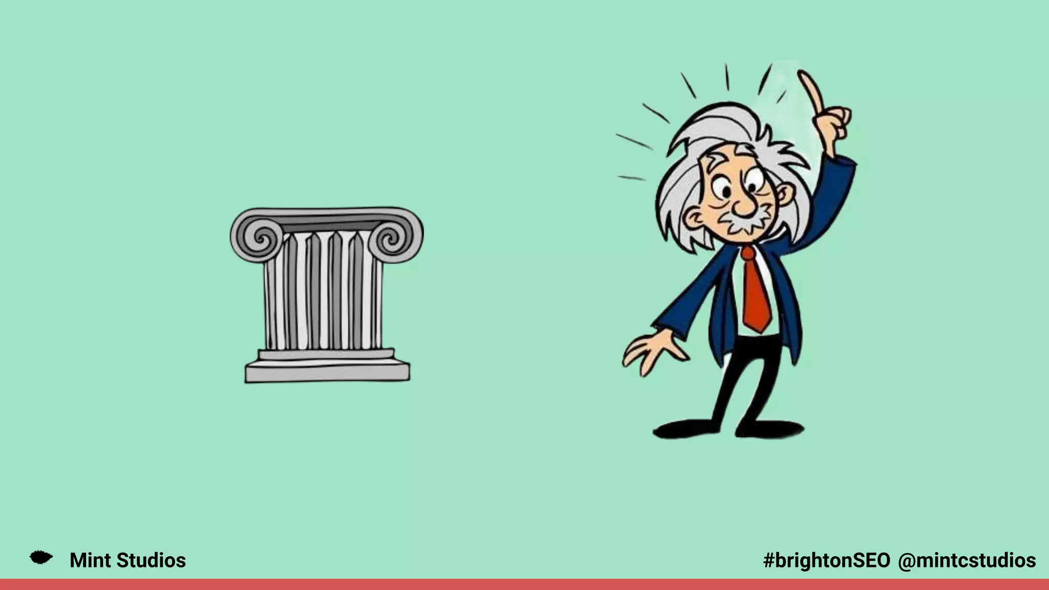 Mint Studios @mintcstudios
#brightonSEO
 