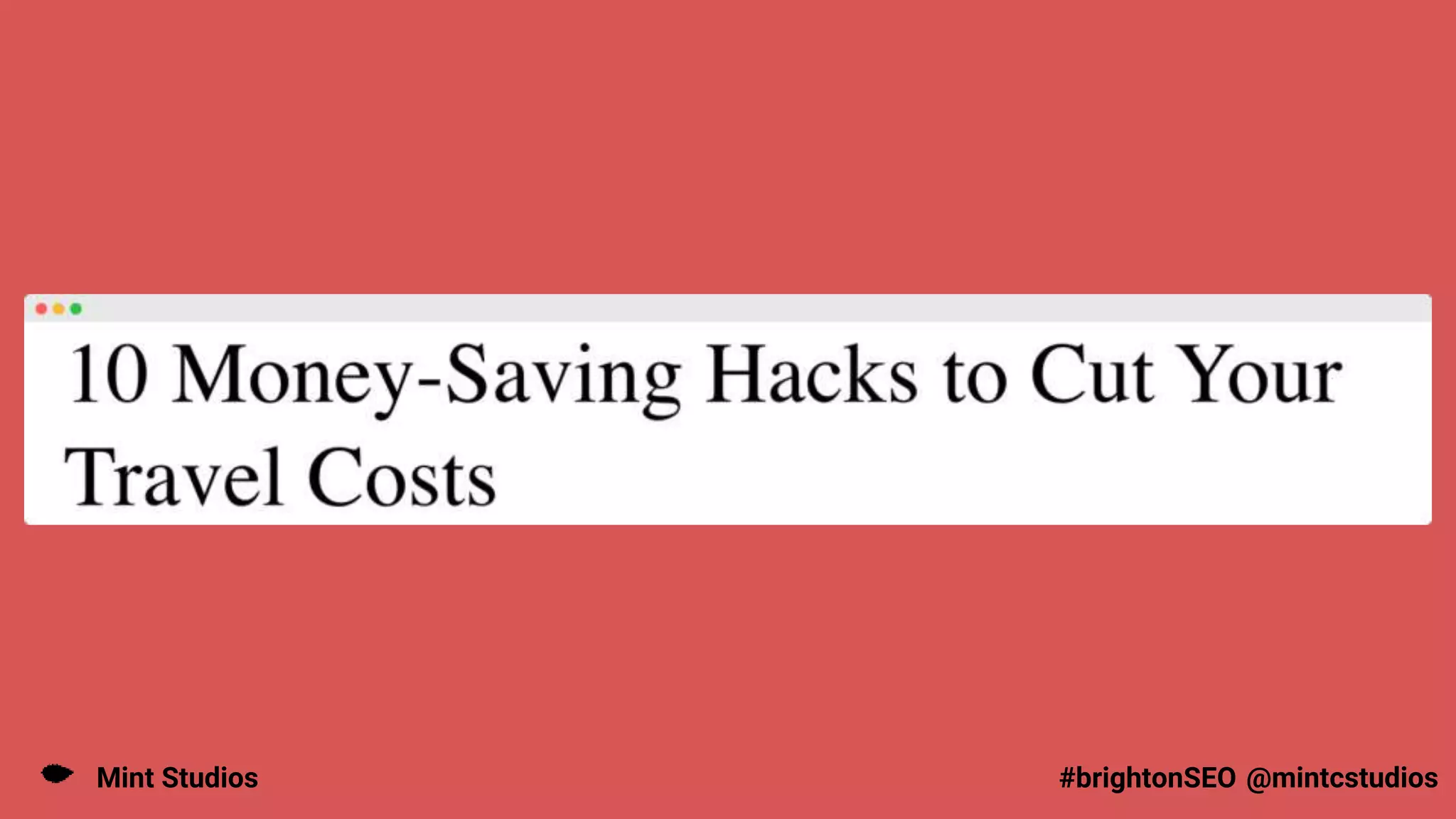 Mint Studios @mintcstudios
#brightonSEO
 