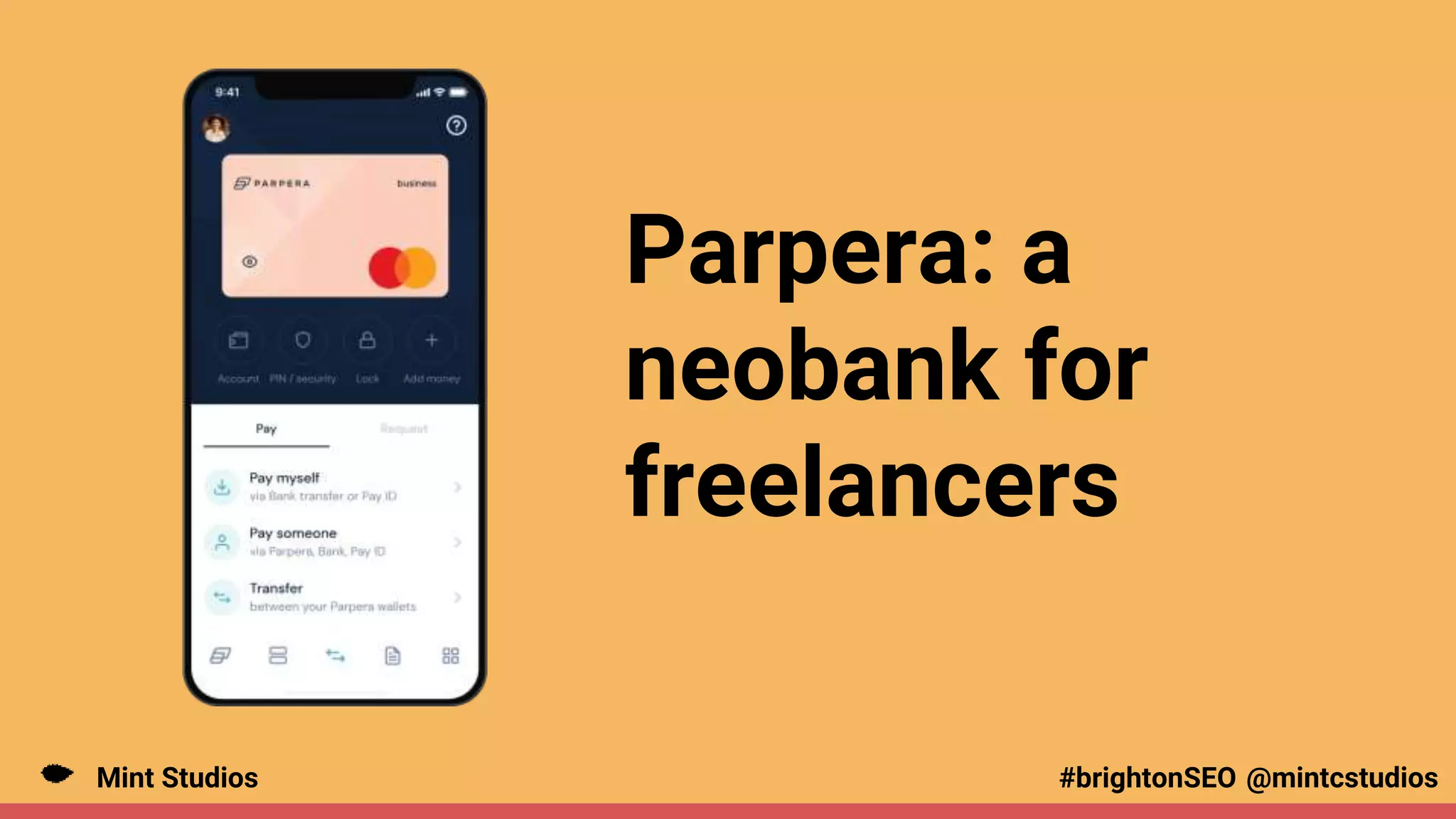 Mint Studios @mintcstudios
#brightonSEO
Parpera: a
neobank for
freelancers
 