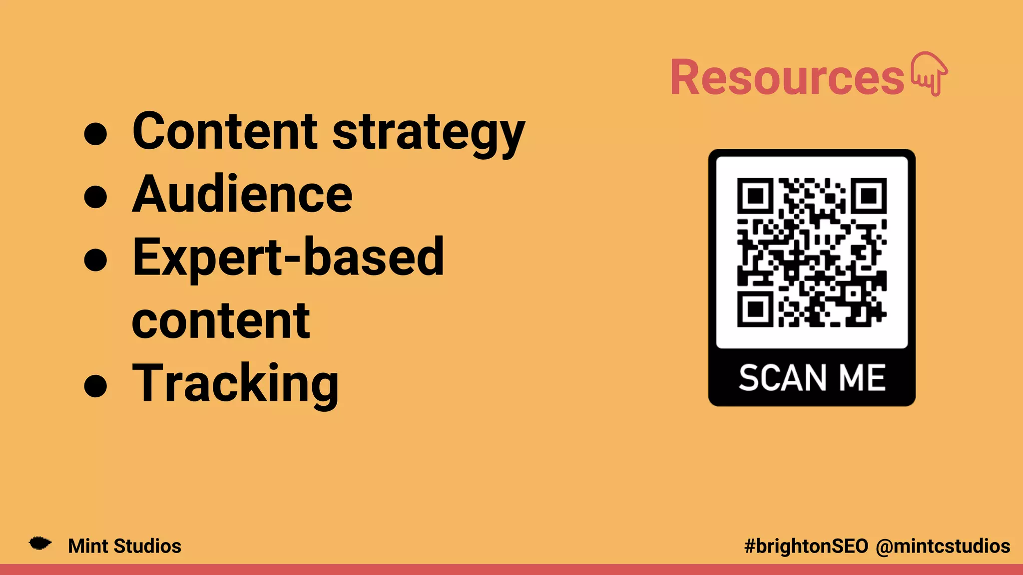 Mint Studios @mintcstudios
#brightonSEO
Resources👇
● Content strategy
● Audience
● Expert-based
content
● Tracking
 