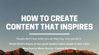 Simon Sinek's theory on how great leaders inspire people to take action
Blog Post by Mindy Service | Content Marketing
 