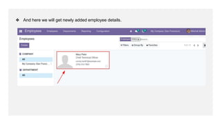 ❖ And here we will get newly added employee details.
 