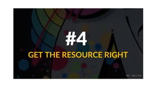#4
GET THE RESOURCE RIGHT
ABIE - Abdi J. Putra
 