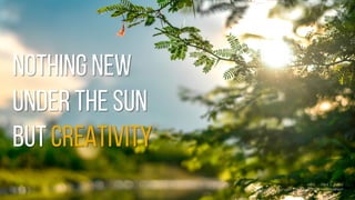 Nothing New
Under The Sun
BUT CREATIVITY
ABIE - Abdi J. Putra
General Manager Digital Lifestyle in Telkomsel
 