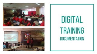 DIGITAL
TRAINING
DOCUMENTATION
 