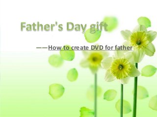 How to transfer files between Mac and iOS devices
——How to create DVD for father
 
