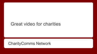 CharityComms Network
Great video for charities
 