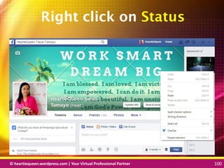 © heartiequeen.wordpress.com | Your Virtual Professional Partner 100
100100© heartiequeen.wordpress.com | Your Virtual Professional Partner 100
Right click on Status
 