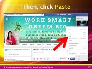 © heartiequeen.wordpress.com | Your Virtual Professional Partner 101
101101© heartiequeen.wordpress.com | Your Virtual Professional Partner 101
Then, click Paste
 