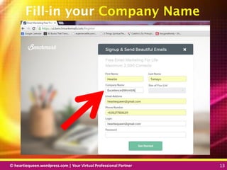 © heartiequeen.wordpress.com | Your Virtual Professional Partner 13
1313© heartiequeen.wordpress.com | Your Virtual Professional Partner 13
Fill-in your Company Name
 
