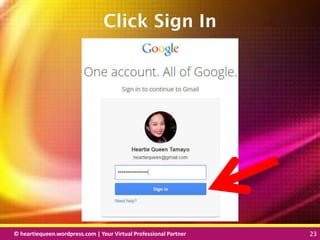 © heartiequeen.wordpress.com | Your Virtual Professional Partner 23
2323© heartiequeen.wordpress.com | Your Virtual Professional Partner 23
Click Sign In
 