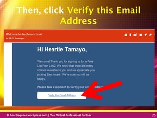 © heartiequeen.wordpress.com | Your Virtual Professional Partner 25
2525© heartiequeen.wordpress.com | Your Virtual Professional Partner 25
Then, click Verify this Email
Address
 