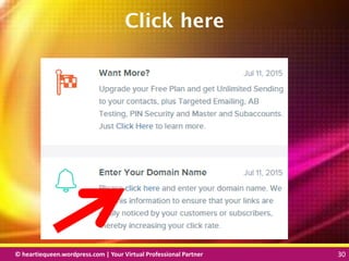 © heartiequeen.wordpress.com | Your Virtual Professional Partner 30
3030© heartiequeen.wordpress.com | Your Virtual Professional Partner 30
Click here
 