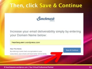 © heartiequeen.wordpress.com | Your Virtual Professional Partner 32
3232© heartiequeen.wordpress.com | Your Virtual Professional Partner 32
Then, click Save & Continue
 