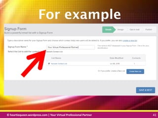 © heartiequeen.wordpress.com | Your Virtual Professional Partner 41
4141© heartiequeen.wordpress.com | Your Virtual Professional Partner 41
For example
 