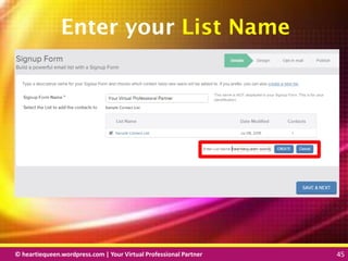 © heartiequeen.wordpress.com | Your Virtual Professional Partner 45
4545© heartiequeen.wordpress.com | Your Virtual Professional Partner 45
Enter your List Name
 