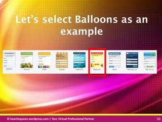 © heartiequeen.wordpress.com | Your Virtual Professional Partner 50
5050© heartiequeen.wordpress.com | Your Virtual Professional Partner 50
Let’s select Balloons as an
example
 
