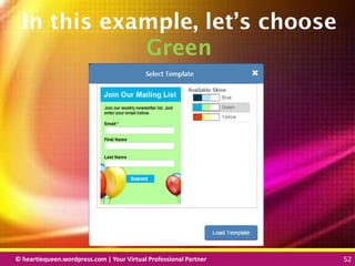 © heartiequeen.wordpress.com | Your Virtual Professional Partner 52
5252© heartiequeen.wordpress.com | Your Virtual Professional Partner 52
In this example, let’s choose
Green
 