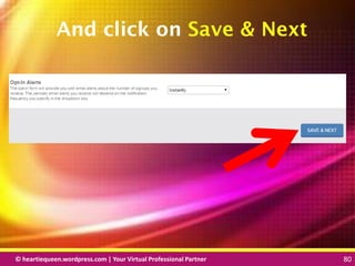 © heartiequeen.wordpress.com | Your Virtual Professional Partner 80
8080© heartiequeen.wordpress.com | Your Virtual Professional Partner 80
And click on Save & Next
 