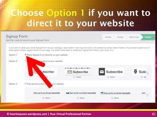 © heartiequeen.wordpress.com | Your Virtual Professional Partner 82
8282© heartiequeen.wordpress.com | Your Virtual Professional Partner 82
Choose Option 1 if you want to
direct it to your website
 