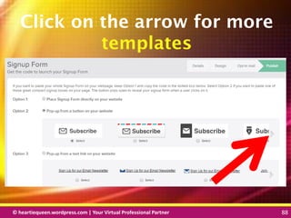 © heartiequeen.wordpress.com | Your Virtual Professional Partner 88
8888© heartiequeen.wordpress.com | Your Virtual Professional Partner 88
Click on the arrow for more
templates
 