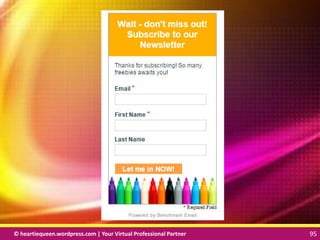 © heartiequeen.wordpress.com | Your Virtual Professional Partner 95
9595© heartiequeen.wordpress.com | Your Virtual Professional Partner 95
 