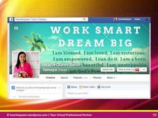 © heartiequeen.wordpress.com | Your Virtual Professional Partner 99
9999© heartiequeen.wordpress.com | Your Virtual Professional Partner 99
 