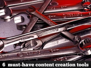 6 must-have content creation tools
 