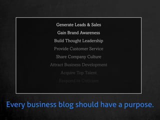 Generate Leads & Sales
               Gain Brand Awareness
              Build Thought Leadership
             Provide Cus...