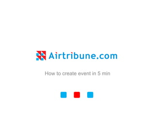 How to create event in 5 min
 