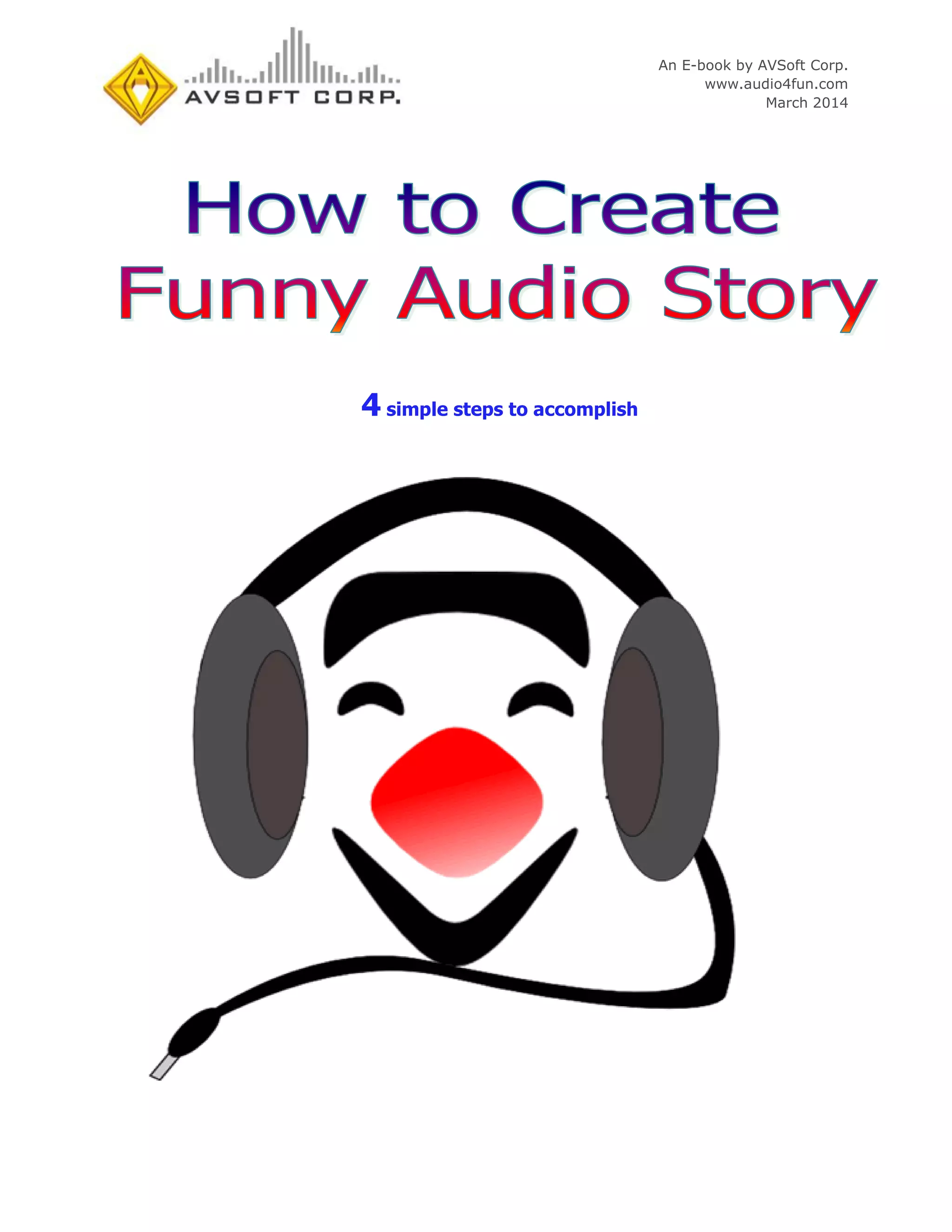 An E-book by AVSoft Corp.
www.audio4fun.com
March 2014
4 simple steps to accomplish
 