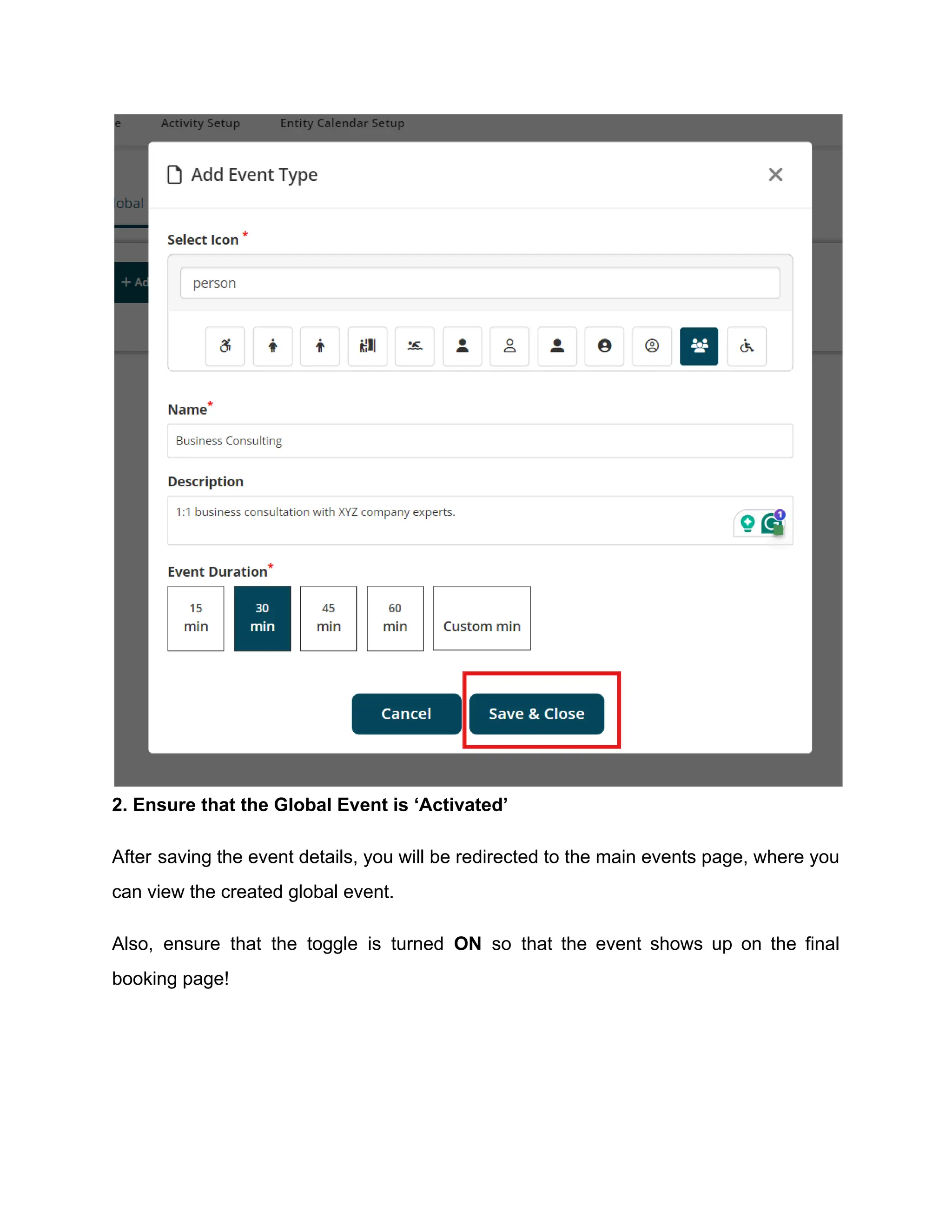 2. Ensure that the Global Event is ‘Activated’
After saving the event details, you will be redirected to the main events page, where you
can view the created global event.
Also, ensure that the toggle is turned ON so that the event shows up on the final
booking page!
 