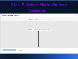 Step-5 Select Photo On Your
Computer
 