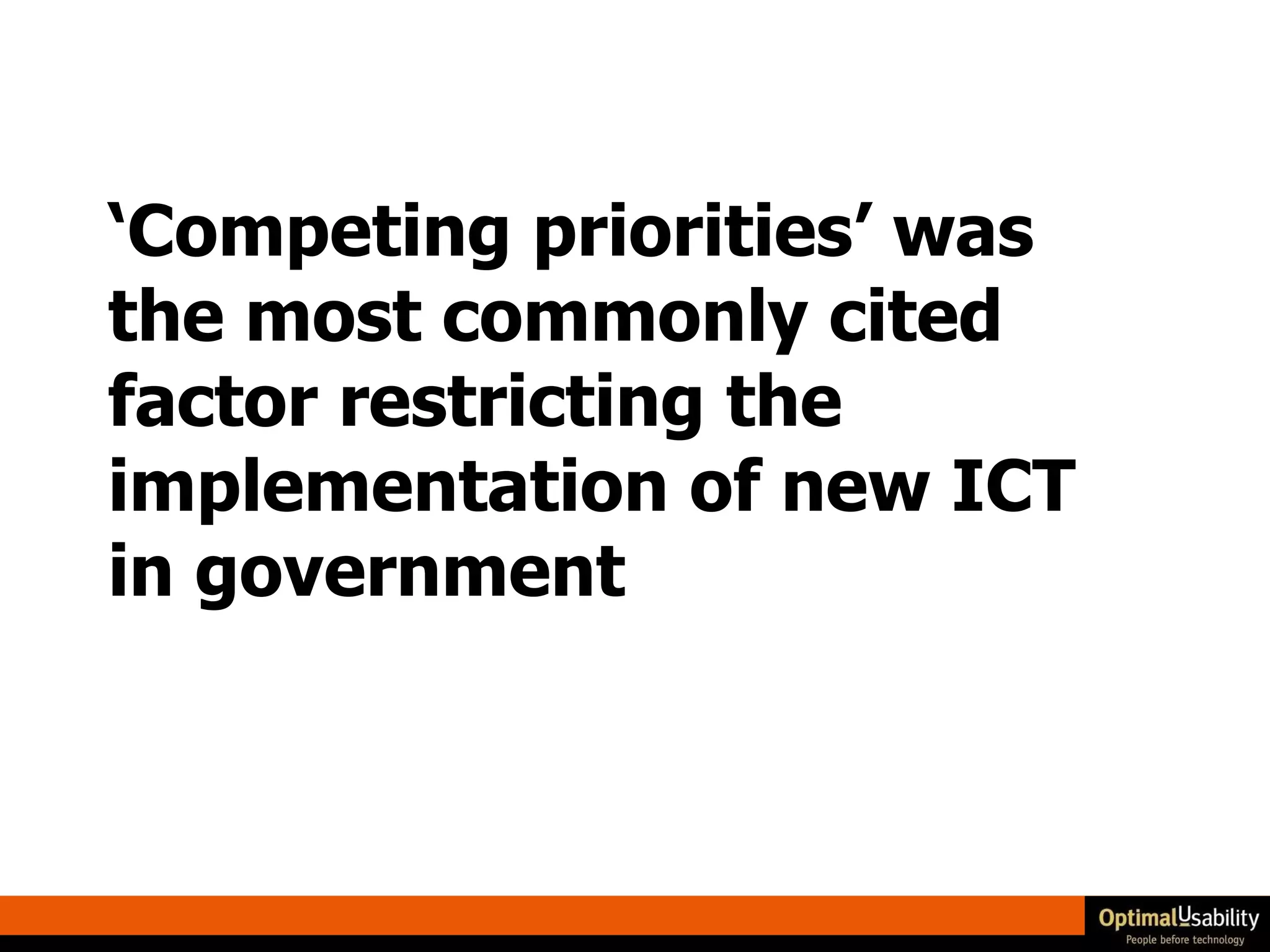 ‘ Competing priorities’ was the most commonly cited factor restricting the implementation of new ICT in government 