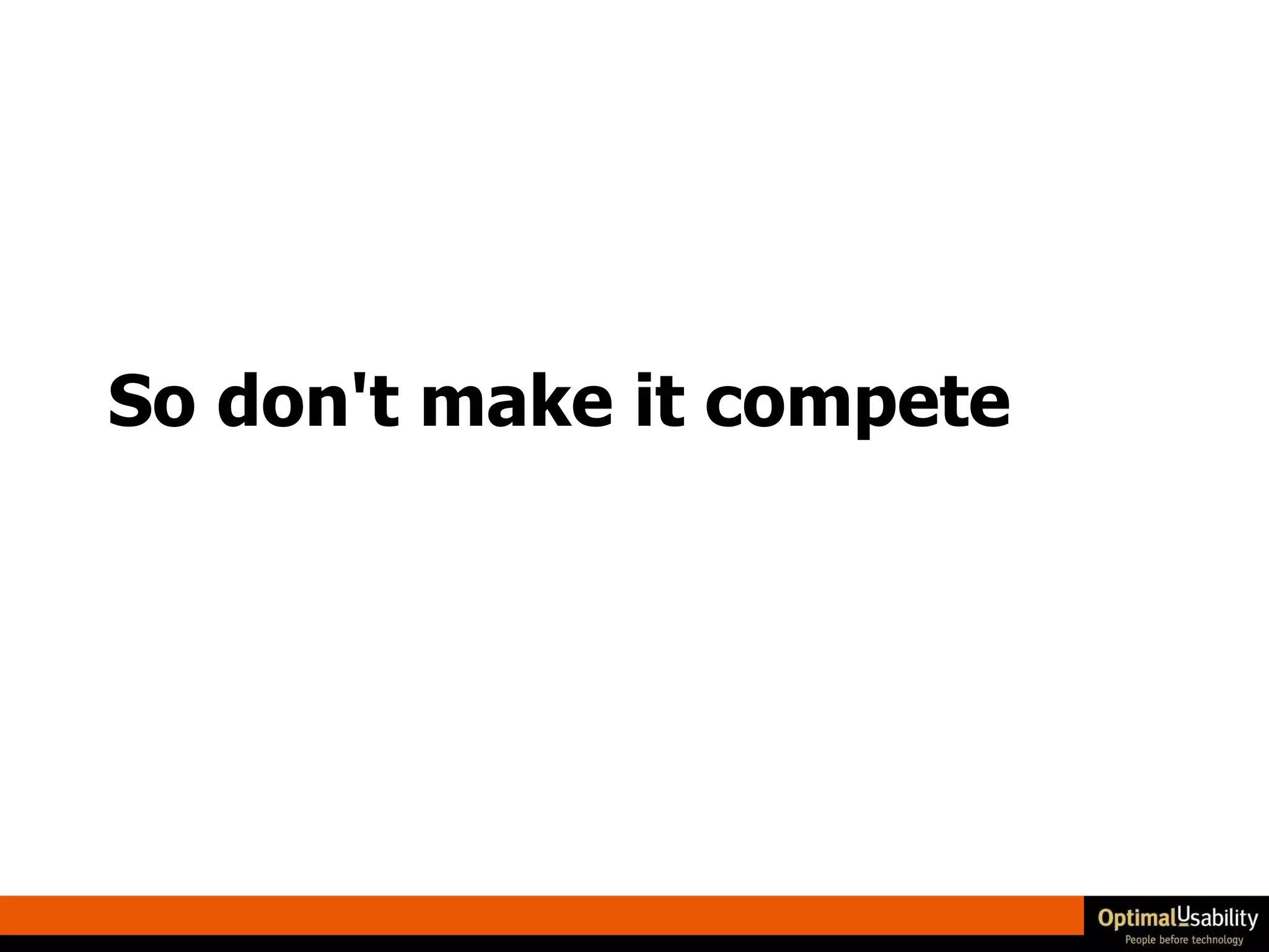 So don't make it compete 