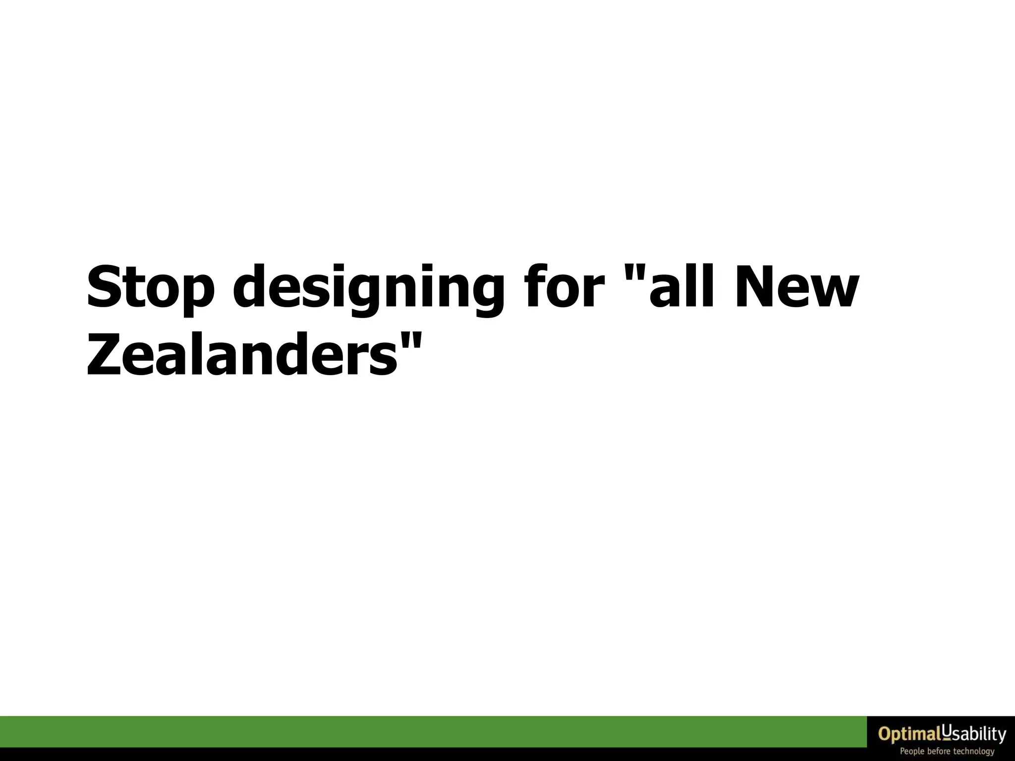 Stop designing for "all New Zealanders" 