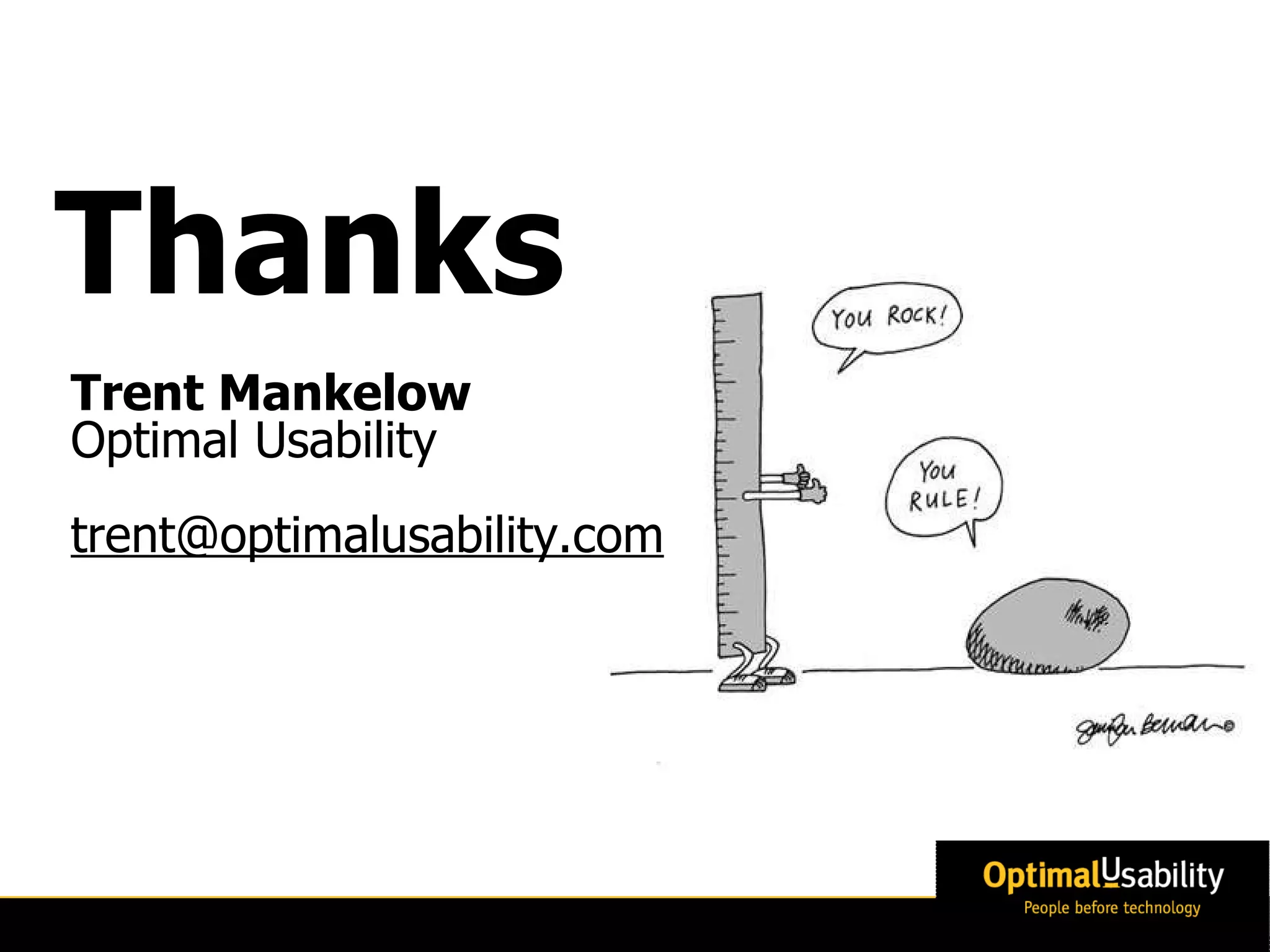 Thanks Trent Mankelow Optimal Usability [email_address] 