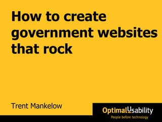 Trent Mankelow How to create government websites that rock 
