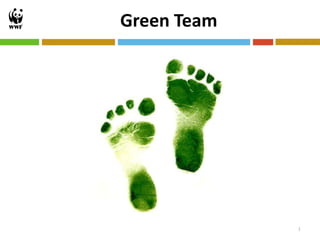 Green Team




             1
 