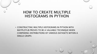 HOW TO CREATE HISTOGRAMS IN PYTHON | PPTX | Computing | Technology ...