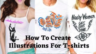How To Create
Illustrations For T-shirts
 